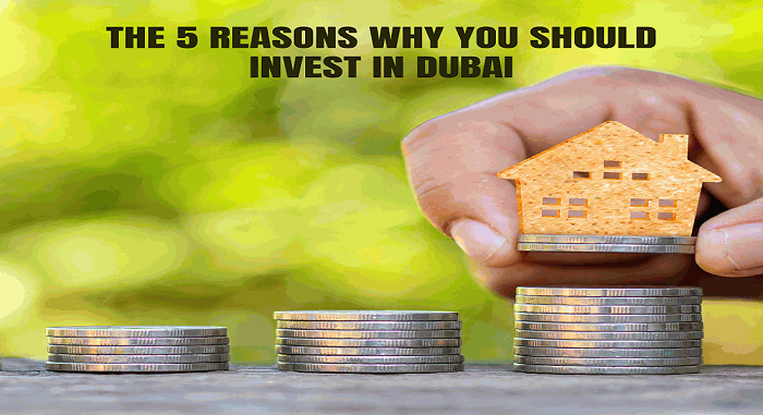 The 5 Reasons Why You Should Invest in Dubai